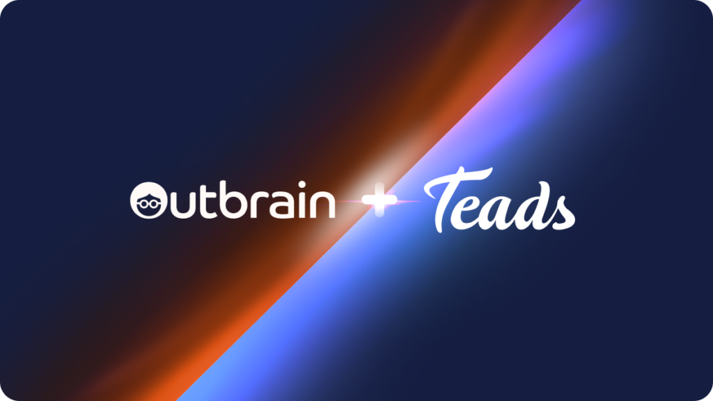 Outbrain fusionne avec Teads, une plateforme globale leader de vidéos omnicanal