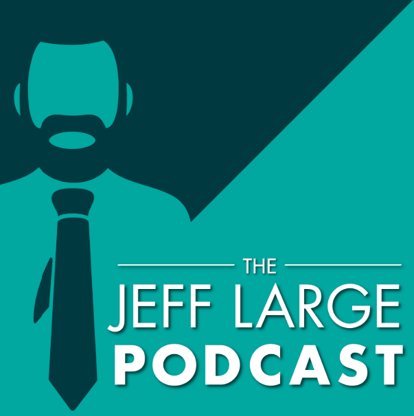 Jeff Large Podcast