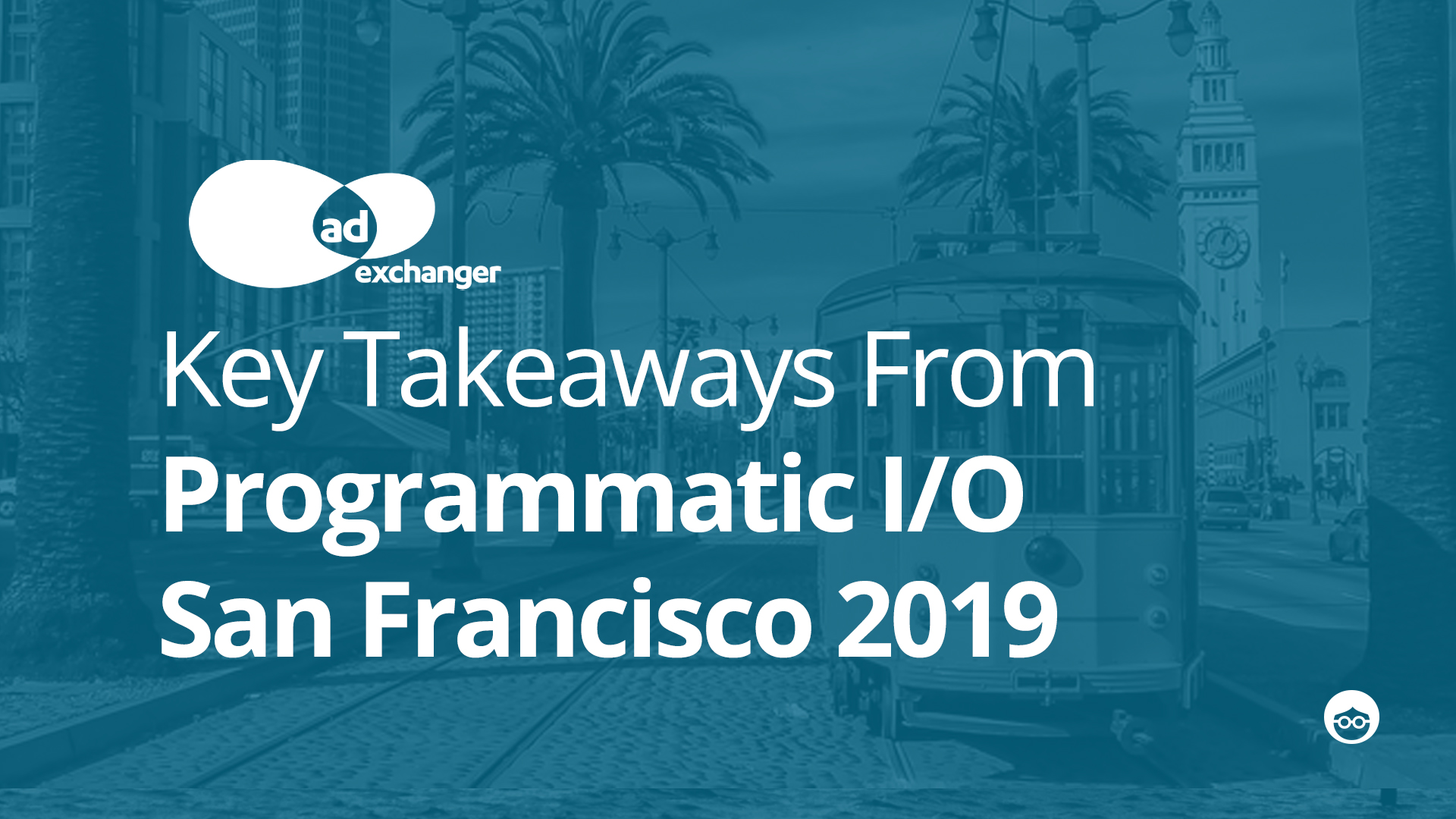 3 Takeaways From AdExchanger’s Programmatic I/O SF Summit Outbrain