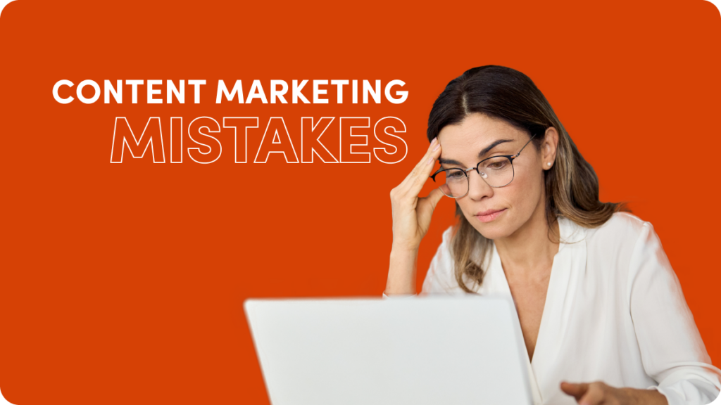 Content Marketing Mistakes