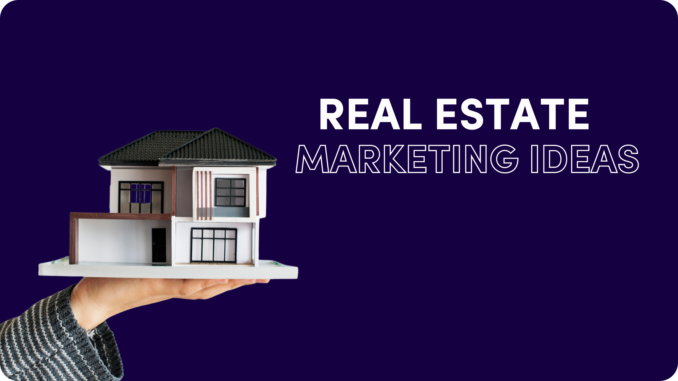 How to Do Marketing for Real Estate? 14 Ideas to Boost Your Business